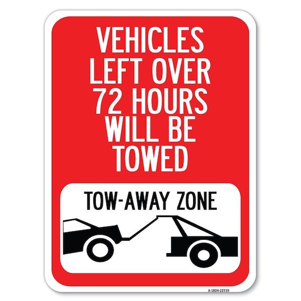 Vehicles Left Over 72 Hours Towed Tow-Away Zone Heavy-Gauge Alum Parking, 18" x 24", A-1824-22739